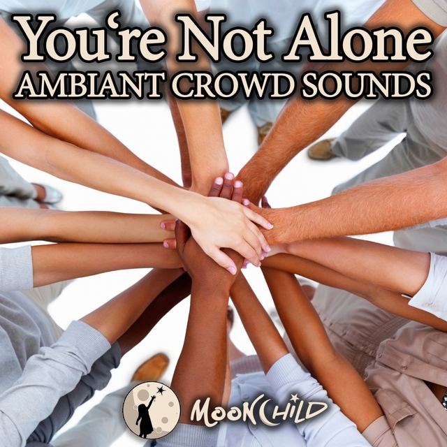 Couverture de Ambiant Crowd Sounds - You're Not Alone