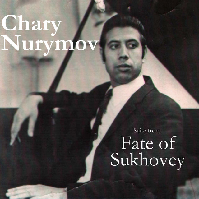 Nurymov: Suite from Fate of Sukhovey