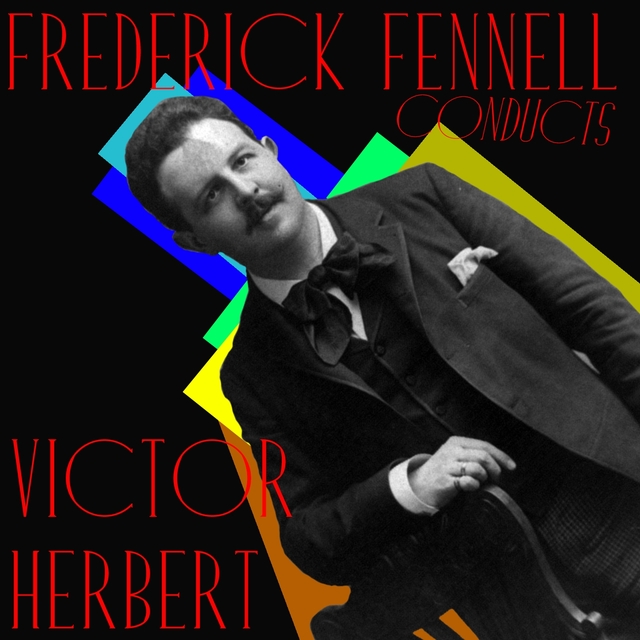 Frederick Fennell Conducts Victor Herbert