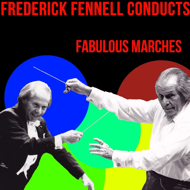 Frederick Fennell Conducts Fabulous Marches