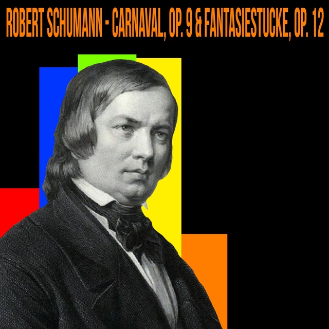 Schumann / Carnaval, Op. 9 & Fantasiestucke, Op. 12