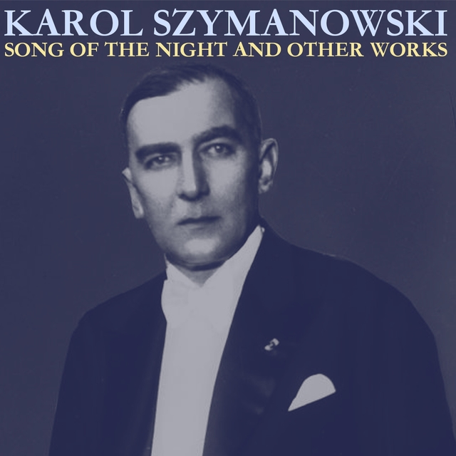 Couverture de Szymanowski: Song of the Night and Other Works