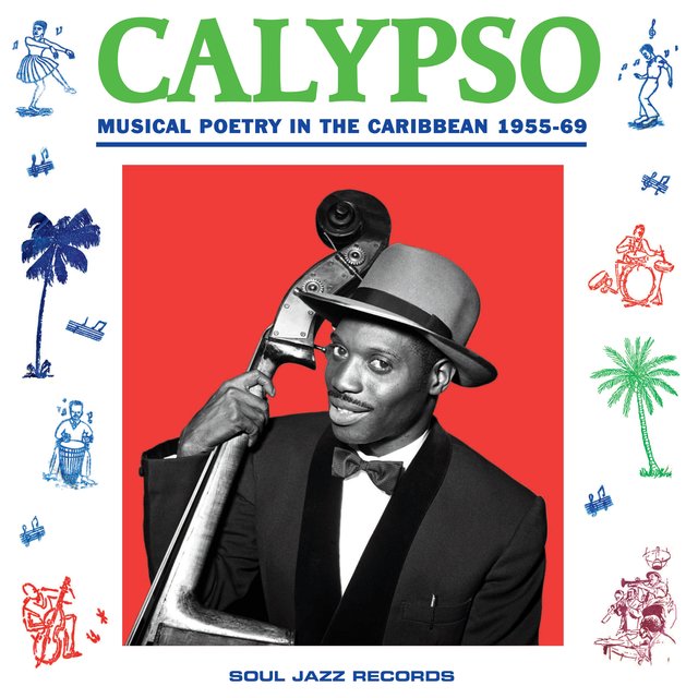 Couverture de Soul Jazz Records Presents: Calypso: Musical Poetry in the Caribbean 1955-69