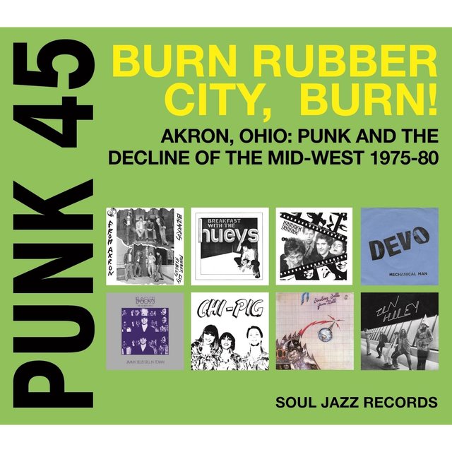 Couverture de Soul Jazz Records Presents PUNK 45: Burn, Rubber City, Burn! Akron, Ohio: Punk And The Decline Of The Mid-West 1975-80 Vol. 5