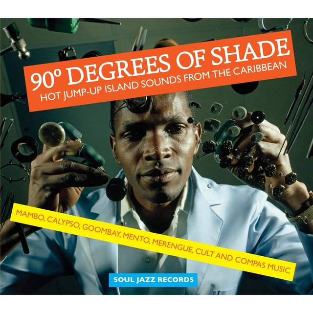 Couverture de Soul Jazz Records Presents 90 Degrees of Shade: Hot Jump-Up Island Sounds from the Caribbean: Mambo, Calypso, Goombay, Mento, Merengue, Cult and Compas Music