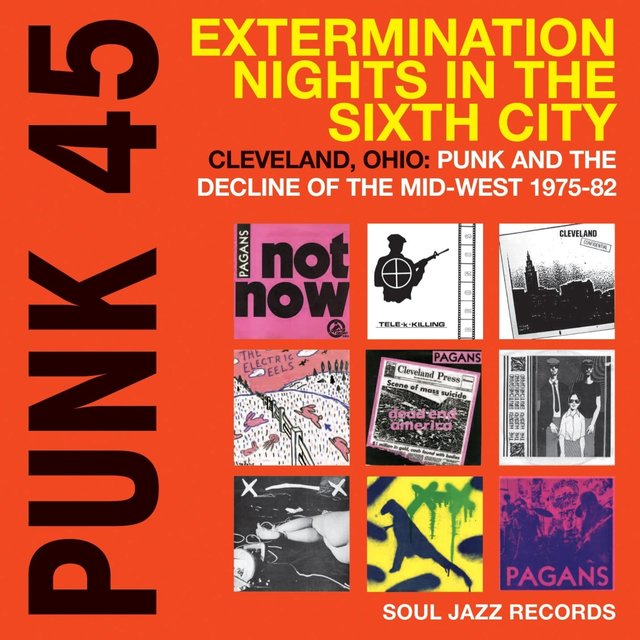 Couverture de Soul Jazz Records Presents Punk 45: Extermination Nights in the Sixth City: Cleveland, Ohio: Punk and the Decline of the Mid-West 1975-82