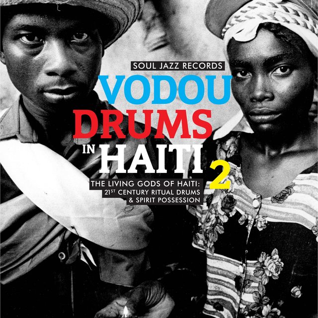 Soul Jazz Records Presents Vodou Drums in Haiti 2: The Living Gods of Haiti – 21st Century Ritual Drums & Spirit Possession