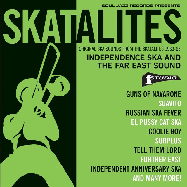 Soul Jazz Records Presents Skatalites: Independence Ska and the Far East Sound – Original Ska Sounds from the Skatalites 1963-65