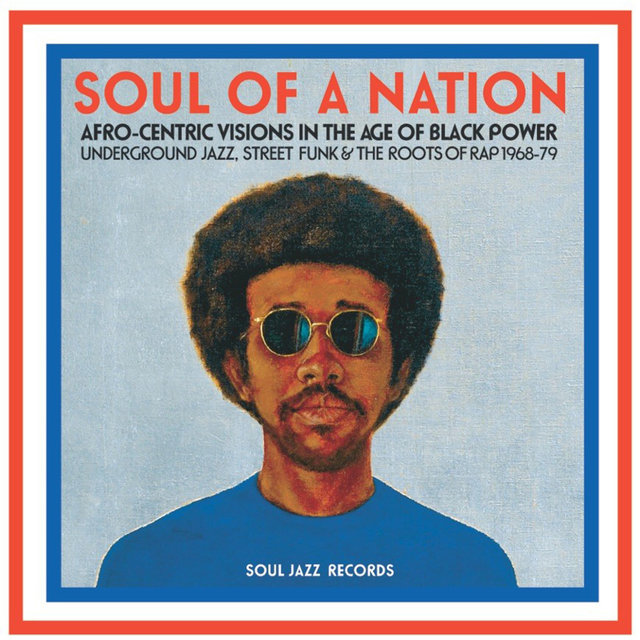 Couverture de Soul Jazz Records Presents Soul of a Nation: Afro-Centric Visions in the Age of Black Power