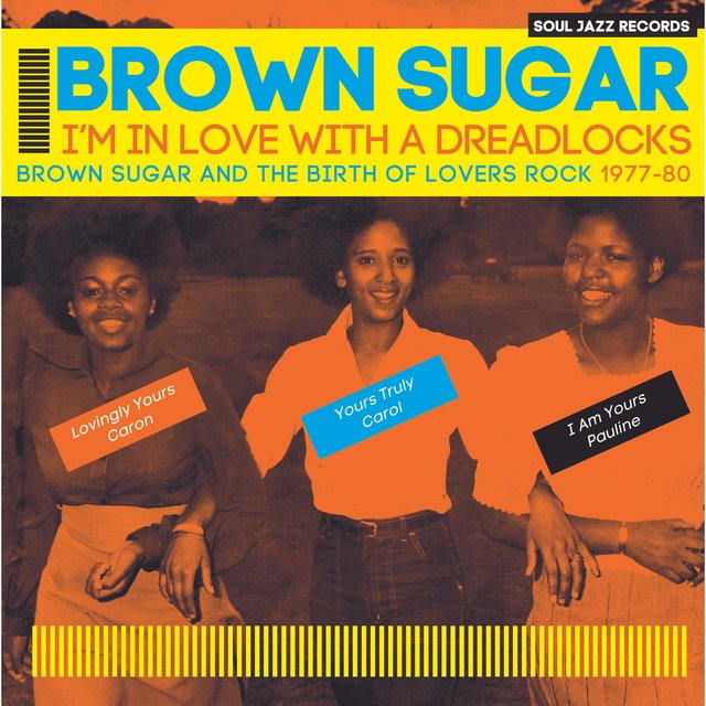 Couverture de Soul Jazz Records Presents BROWN SUGAR - I'm In Love With A Dreadlocks: Brown Sugar And The Birth Of Lovers Rock 1977-80