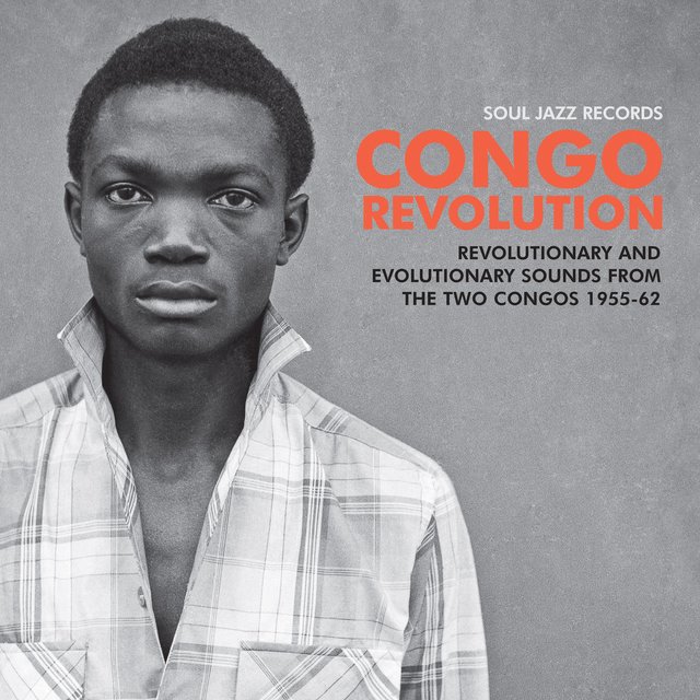 Soul Jazz Records presents CONGO REVOLUTION – Revolutionary and Evolutionary Sounds from the Two Congos 1955-62