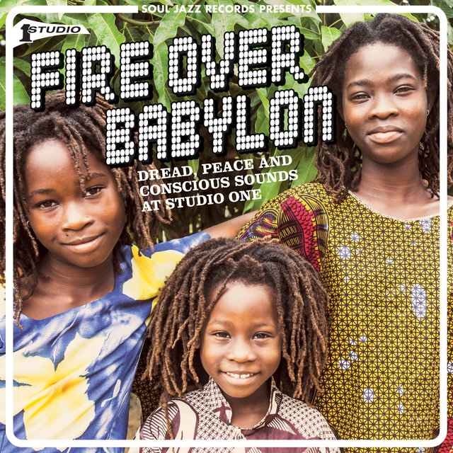 Couverture de Soul Jazz Records presents Fire Over Babylon: Dread, Peace and Conscious Sounds at Studio One