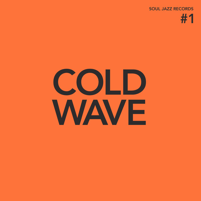 Soul Jazz Records presents Cold Wave #1