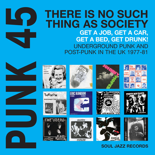 Couverture de Soul Jazz Records presents PUNK 45: There's No Such Thing As Society - Get A Job, Get A Car, Get A Bed, Get Drunk! Undergeround Punk in the UK 1977-81