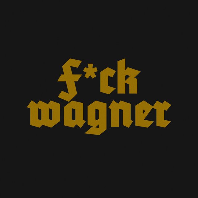 F*CK WAGNER