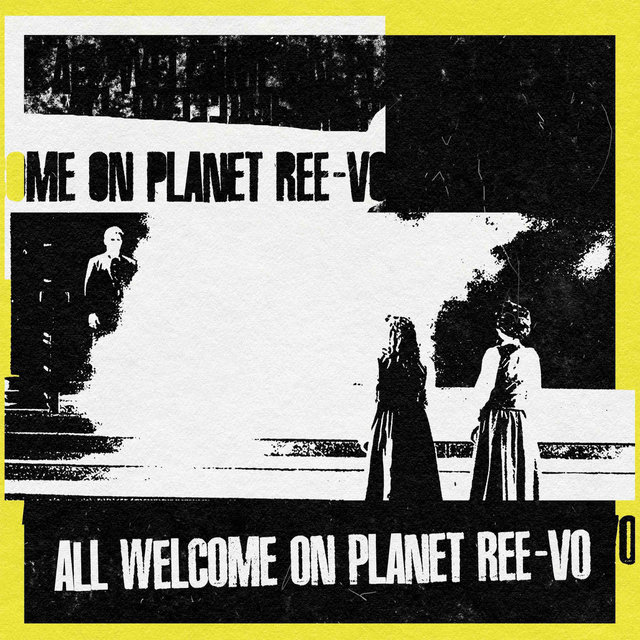 All Welcome on Planet Ree-Vo