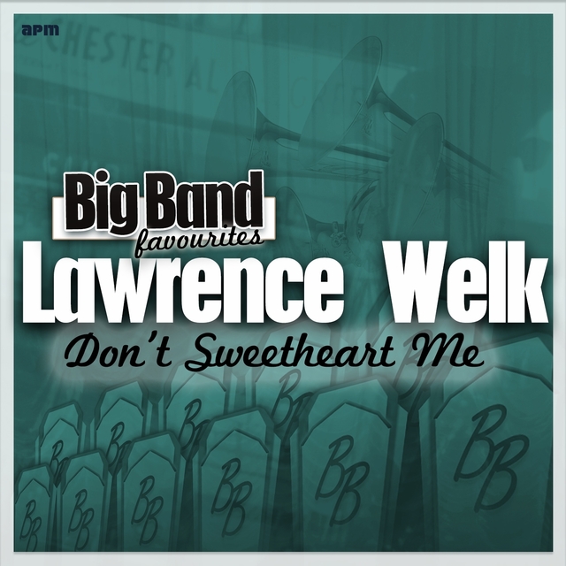 Couverture de Don't Sweetheart Me - Big Band Favourites