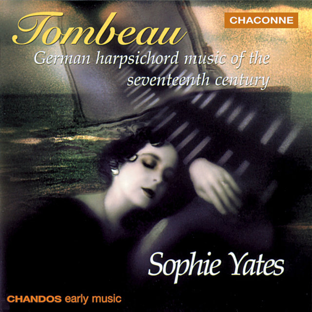 Tombeau - Sophie Yates plays German Harpsichord Music of the 17th Century