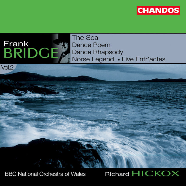 Bridge: The Sea, Dance Rhapsody, Five Entr'actes, Dance Poem & Norse Legend