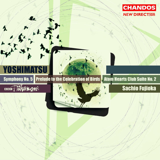 Yoshimatsu: Symphony No. 5, Atom Hearts Club Suite No. 2 & Prelude to the Celebration of Birds