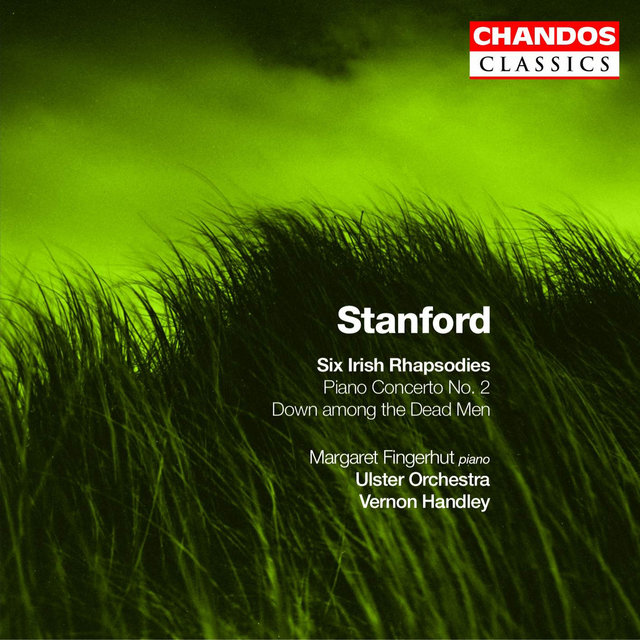 Couverture de Stanford: Six Irish Rhapsodies, Piano Concerto No. 2 & Down Among the Dead Men