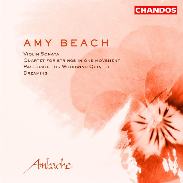 Couverture de Beach: Quartet for Strings, Sonata for Violin and Piano, Pastorale & Dreaming