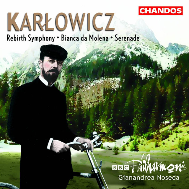 Karłowicz: Bianca da Molena, Serenade & Rebirth Symphony