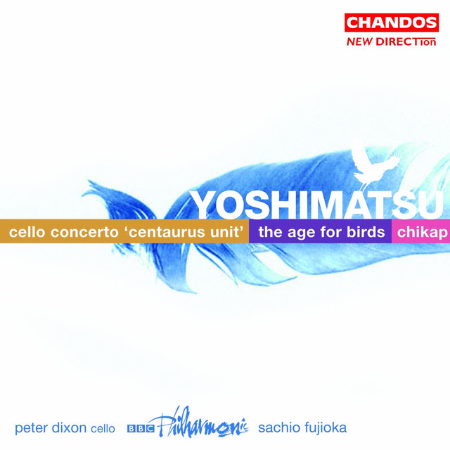 Yoshimatsu: The Age of Birds, Cello Concerto & Chikap