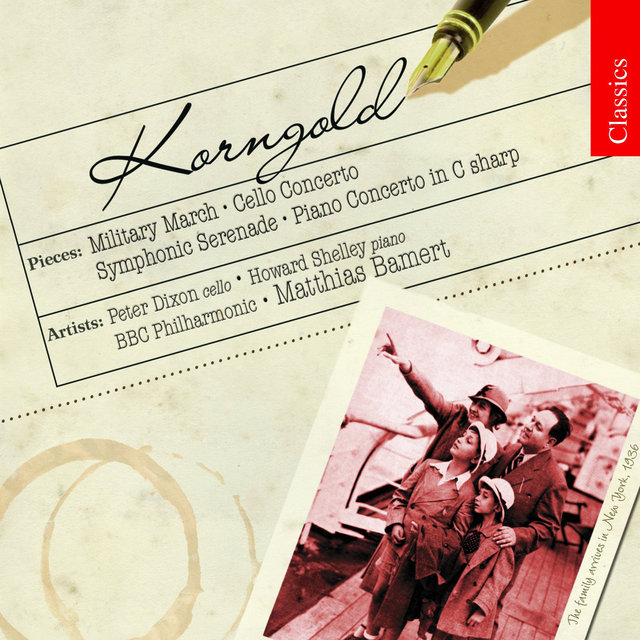 Korngold: Military March, Cello Concerto, Symphonic Serenade & Piano Concerto