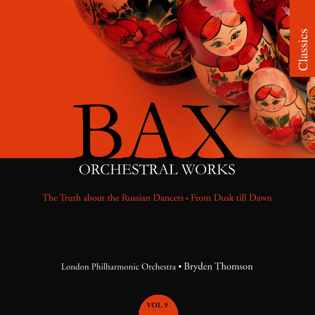 Bax: The Truth About the Russian Dancers & From Dusk till Dawn (Orchestral Works, Vol. 9)