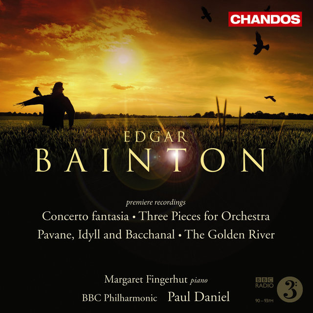 Couverture de Bainton: Three Pieces, Pavane, Idyll and Bacchanal, Golden River & Concerto fantasia