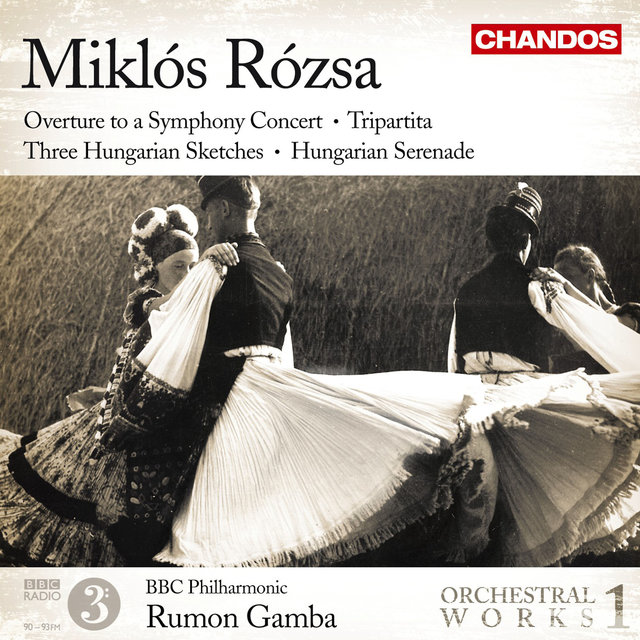 Rózsa: Overture to a Symphony Concert, Three Hungarian Sketches, Tripartita, Hungarian Serenade