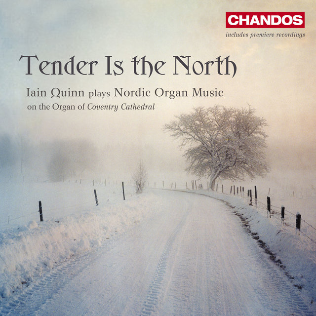 Couverture de Tender Is the North - Iain Quinn plays Nordic Organ Music