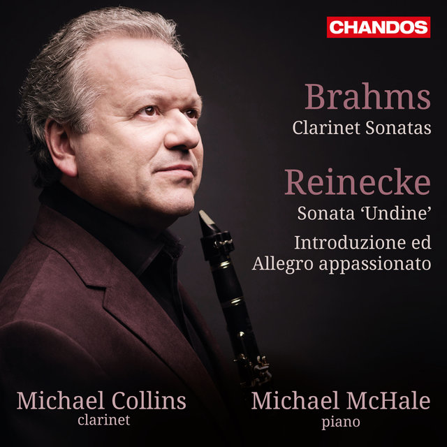 Couverture de Brahms: Clarinet Sonatas - Reinecke: Sonata Undine and Introduzione ed Allegro appassionato