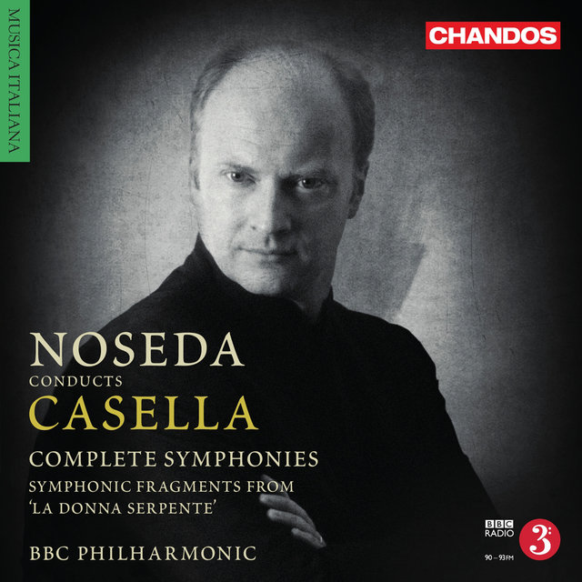 Casella: Symphonies & Symphonic Fragments from La Donna Serpente