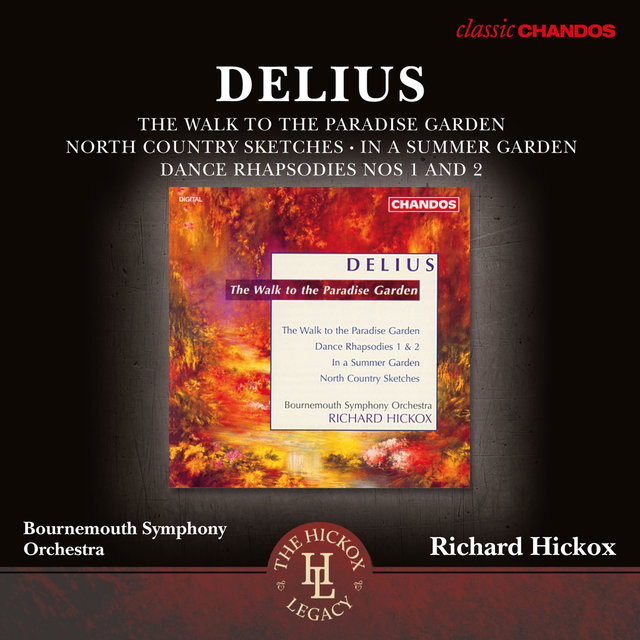 Delius: The Walk to the Paradise Garden, Dance Rhapsodies I & II, In a Summer Garden & North Country Sketches