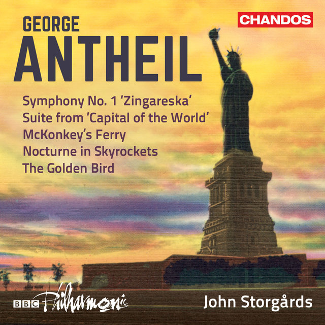 Antheil: Symphony No. 1, Capital of the World Suite, McKonkey's Ferry, Nocturne in Skyrockets & The Golden Bird