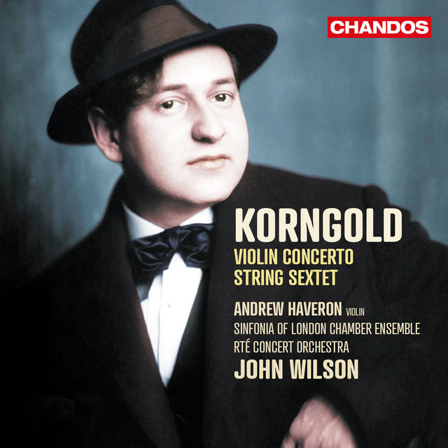 Korngold: Violin Concerto & String Sextet