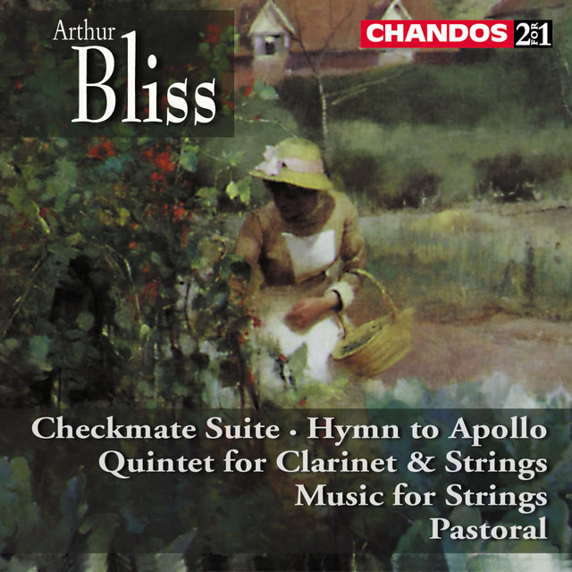 Couverture de Bliss: Checkmate Suite, Quintet for Clarinet and Strings, Hymn to Apollo, Music for Strings & Lie Strewn the White Flocks