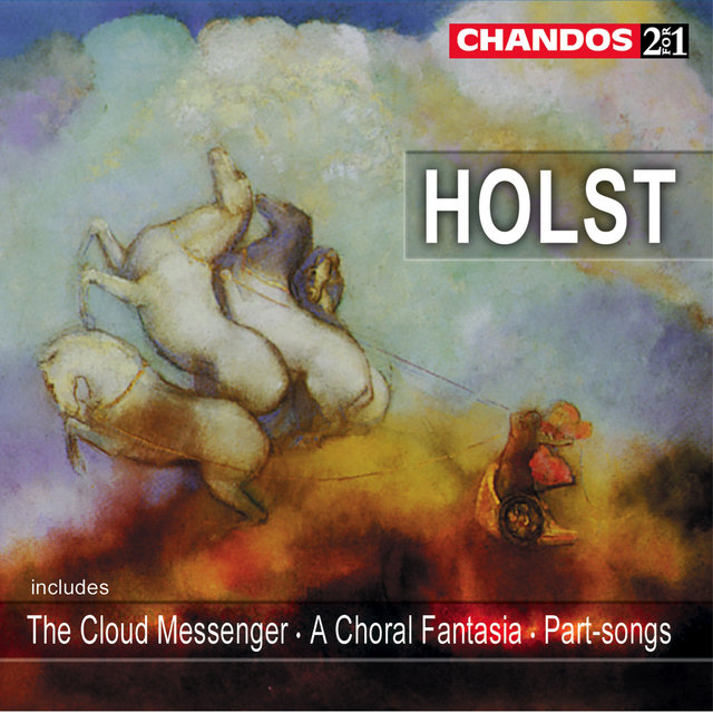 Couverture de Holst: The Cloud Messenger, A Choral Fantasia & Part-Songs