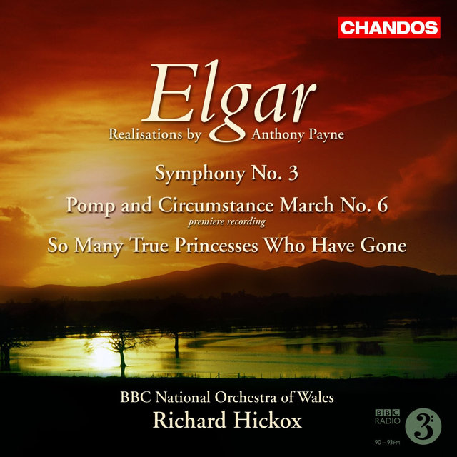 Couverture de Elgar: Symphony No. 3, Pomp and Circumstance March No. 6 & So Many True Princesses