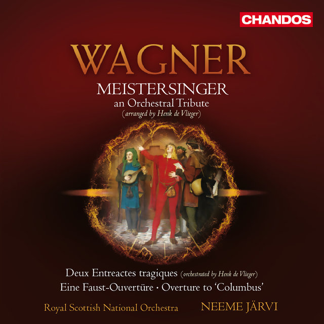 Wagner: Die Meistersinger (an Orchestral Tribute), Deux Entreactes tragiques, Eine Faust-Overutre & Overture to Columbus