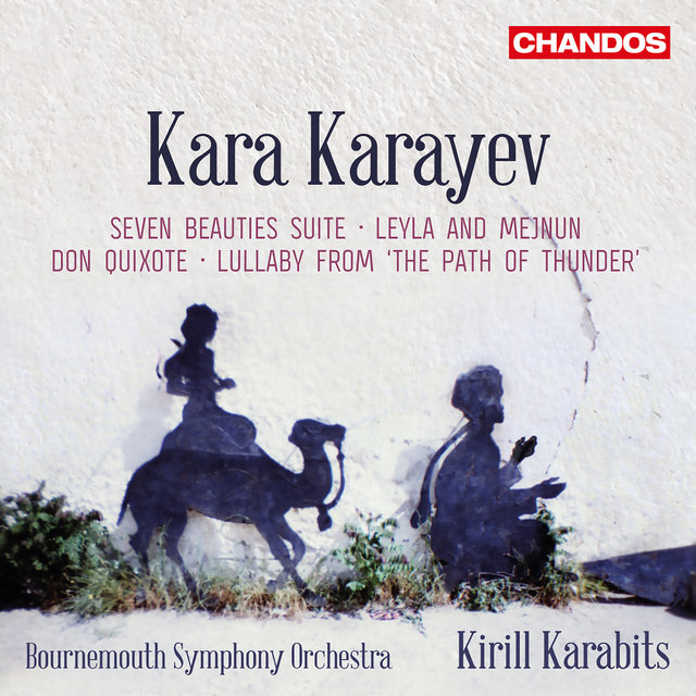 Couverture de Karayev: Seven Beauties Suite, Leyla and Mejnuin, Don Quixote & Lullaby from "The Path of Thunder"