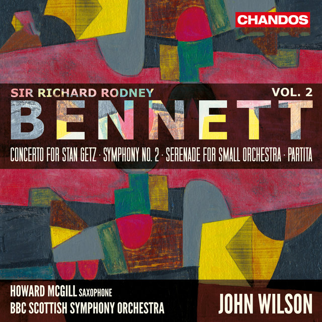 Bennett: Concerto for Stan Getz, Symphony No. 2, Serenade for Small Orchestra & Partitia