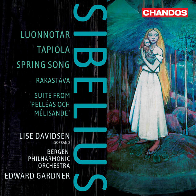 Couverture de Sibelius: Luonnotar, Tapiola, Spring Song, Rakastava & Suite from Pelléas och Mélisande