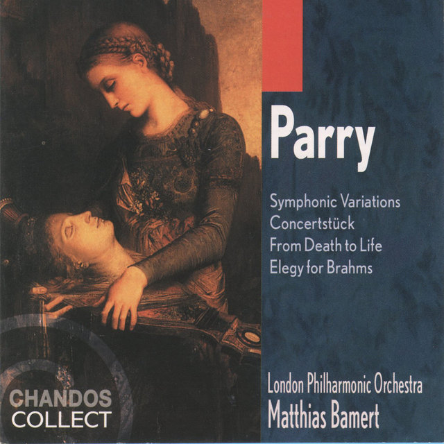 Parry: Symphonic Variations, Concertstück, From Death to Life & Elegy for Brahms