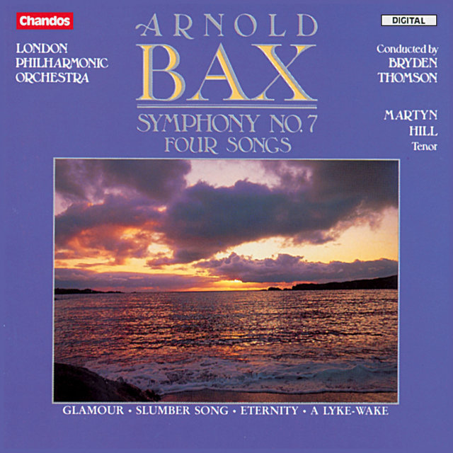 Bax: Symphony No. 7 & Four Songs