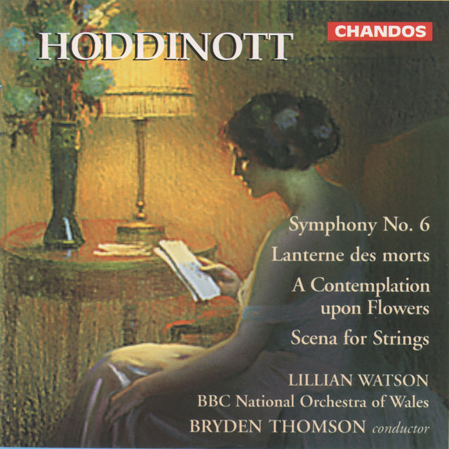 Hoddinott: Symphony No. 6, Lanterne des morts, A Contemplation upon Flowers & Scena for String Orchestra