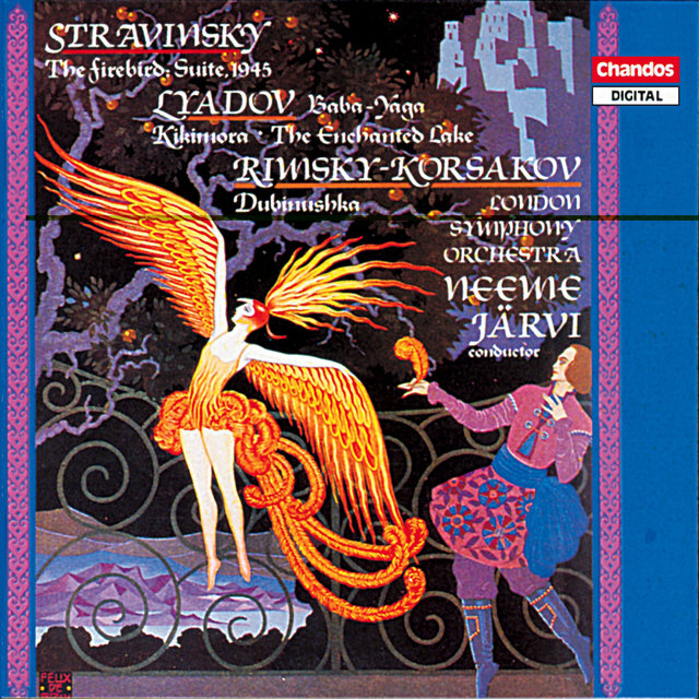 Stravinsky: The Firebird Suite - Lyadov: Baba-Yaga, Kikimora, The Enchanted Lake - Rimsky-Korsakov: Dubinushka