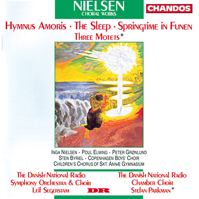 Nielsen: Hymnus Amoris, Søvnen, Fynsk Foraar & Three Motets